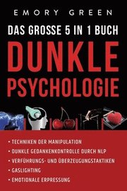 Dunkle Psychologie - Das grosse 5 in 1 Buch
