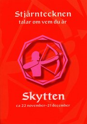 Stjärntecknen talar om vem du är : skytten