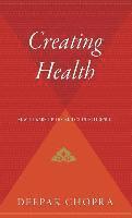Creating Health: How to Wake Up the Body's Intelligence