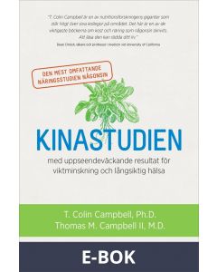 Kinastudien : den mest omfattande näringsstudien någonsin med uppseendeväckande resultat för viktminskning och långsiktig hälsa, E-bok