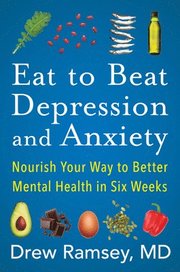 Eat to Beat Depression and Anxiety