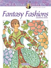 Creative Haven Fantasy Fashions Coloring Book