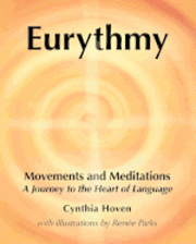Eurythmy Movements and Meditations: A Journey to the Heart of Language