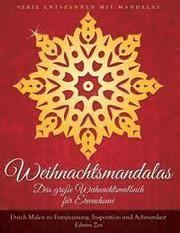 Weihnachtsmandalas. Das grosse Weihnachtsmalbuch fuer Erwachsene: Durch Malen zu Entspannung, Inspiration und Achtsamkeit