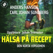 Hälsa på recept. Den korta versionen
