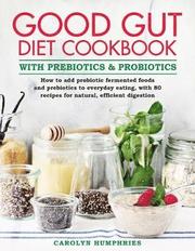 The Good Gut Diet Cookbook: with Prebiotics and Probiotics