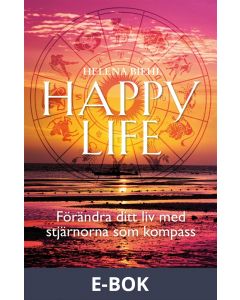 Happy life: Förändra ditt liv med stjärnorna som kompass, E-bok