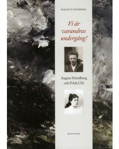 Vi är varandras undergång! : August Strindberg och Frida Uhl