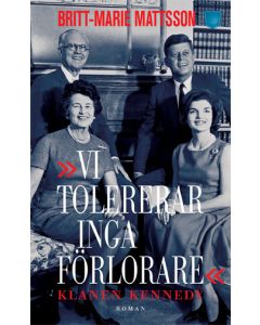 Vi tolererar inga förlorare : klanen Kennedy