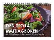 Den stora matdagboken : för en ökad medvetenhet om din kost & din vardagardag