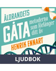 Åldrandets gåta: metoderna som förlänger ditt liv, Ljudbok