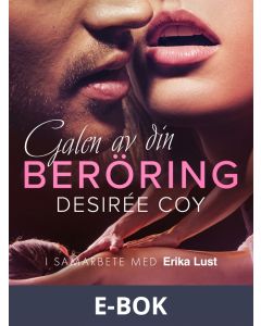 Galen av din beröring - erotisk novell, E-bok