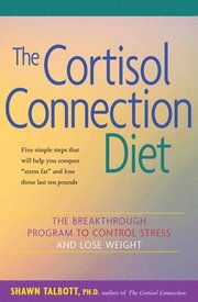 The Cortisol Connection Diet: The Breakthrough Program to Control Stress and Lose Weight