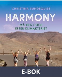 Harmony : må bra i och efter klimakteriet - hormoner, hälsa, livsstil, träning, kost, E-bok