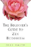 The Beginner's Guide to Zen Buddhism