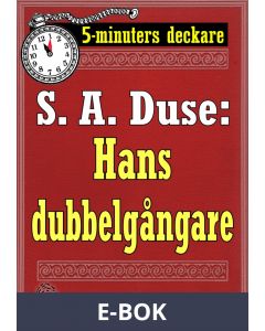 5-minuters deckare. S. A. Duse: Hans dubbelgångare. Kriminalberättelse. Återutgivning av text från 1929, E-bok