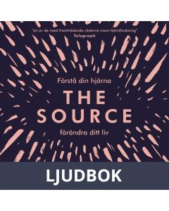 The Source : förstå din hjärna, förändra ditt liv, Ljudbok