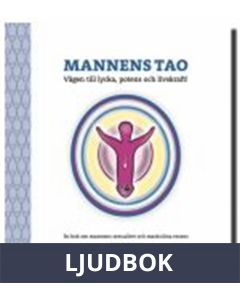 Mannens Tao: Vägen till lycka, potens och livskraft! En bok om mannens sexualitet och maskulina essens, Ljudbok