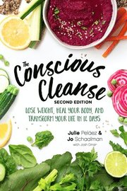 The Conscious Cleanse, Second Edition: Lose Weight, Heal Your Body, and Transform Your Life in 14 Days