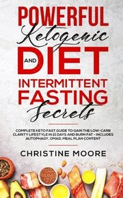 Powerful Ketogenic Diet and Intermittent Fasting Secrets