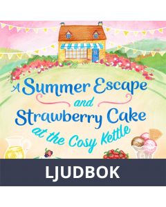 A Summer Escape and Strawberry Cake at the Cosy Kettle, Ljudbok