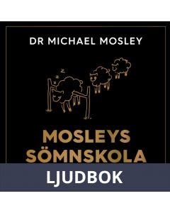 Mosleys sömnskola : Fyraveckorsprogram till bättre sömn och hälsa, Ljudbok