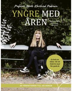 Yngre med åren : en bok om hälsa - för ett friskt liv med fler goda år