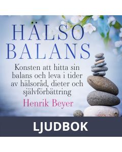 Hälsobalans: Konsten att hitta sin balans och leva i tider av hälsoråd, dieter och självförbättring, Ljudbok