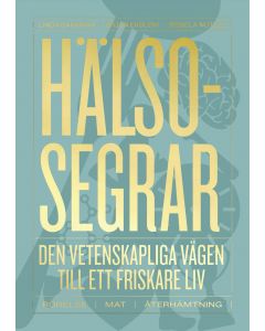 Hälsosegrar : den vetenskapliga vägen till ett friskare liv