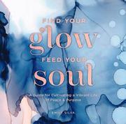 Find Your Glow, Feed Your Soul: Volume 3