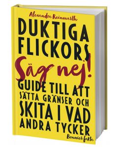 Duktiga flickors guide till att sätta gränser och skita i vad andra tycker