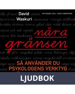 Nära gränsen : så använder du psykologens verktyg för att inte bli utmattad, Ljudbok