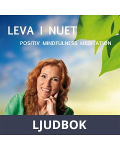 Leva i nuet : positiv mindfullness meditation, Ljudbok