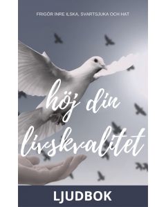 Höj din livskvalité - Frigör inre ilska, svartsjuka och hat , Ljudbok