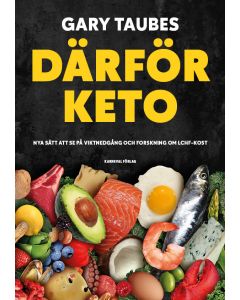 Därför keto : nya sätt att se på viktnedgång och forskning om LCHF-kost