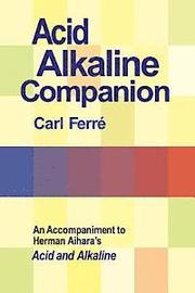 Acid Alkaline Companion: An Accompaniment to Herman Aihara's Acid and Alkaline
