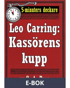 5-minuters deckare. Leo Carring: Kassörens kupp. Detektivhistoria. Återutgivning av text från 1918, E-bok