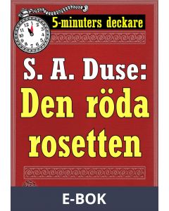5-minuters deckare. S. A. Duse: Den röda rosetten. Återutgivning av text från 1919, E-bok