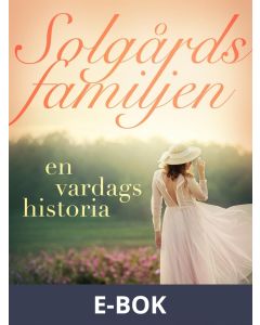 Solgårdsfamiljen - en vardagshistoria, E-bok