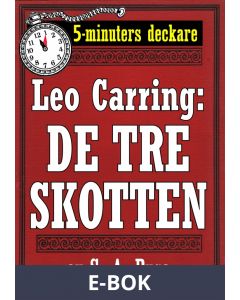 5-minuters deckare. Leo Carring: De tre skotten. Återutgivning av text från 1923, E-bok