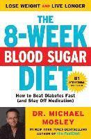 The 8-Week Blood Sugar Diet: How to Beat Diabetes Fast (and Stay Off Medication)