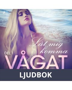 Vågat 1: Låt mig komma, Ljudbok