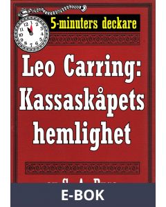 5-minuters deckare. Leo Carring: Kassaskåpets hemlighet. Detektivhistoria. Återutgivning av text från 1930, E-bok