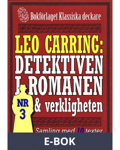 Leo Carring: Detektiven i romanen och verkligheten nr 3. Samling med tio texter om verkliga brott, E-bok