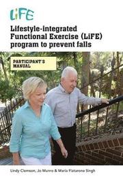 Lifestyle-Integrated Functional Exercise (LiFE) Program to Prevent Falls [Participant's Manual]