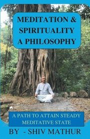 Meditation &; Spirituality - A Philosophy