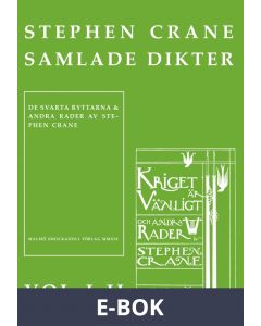 Stephen Cranes samlade dikter vol. I-II : Vol. I De svarta ryttarna och andra rader : Vol. II Kriget är vänligt och andra rader, E-bok