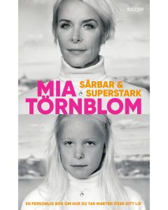 Sårbar och superstark : en personlig bok om hur du tar makten över ditt liv