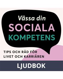 Vässa din sociala kompetens : Tips och råd för livet och karriären, Ljudbok