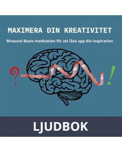 Maximera din kreativitet - Binaural Beats meditation för att låsa upp din inspiration, Ljudbok